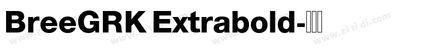 BreeGRK Extrabold字体转换 BreeGRK Extrabold字体转换